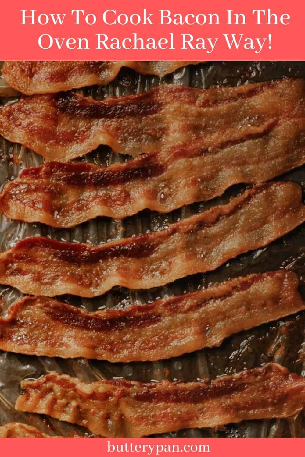 How To Cook Bacon In The Oven Rachael Ray Way! - ButteryPan