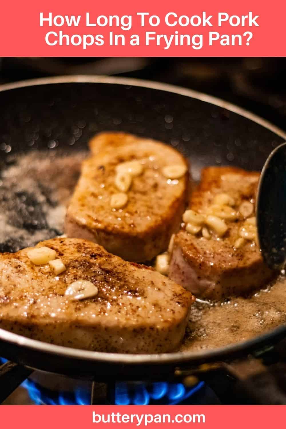 How Long To Cook Pork Chops In a Frying Pan? [Video] ButteryPan