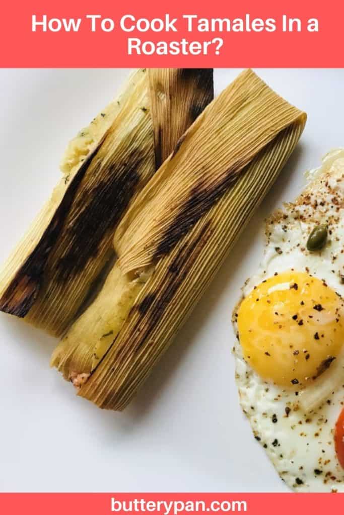 How To Cook Tamales In a Roaster pin