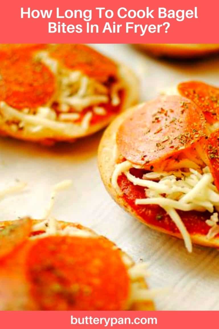How Long To Cook Bagel Bites In Air Fryer? ButteryPan
