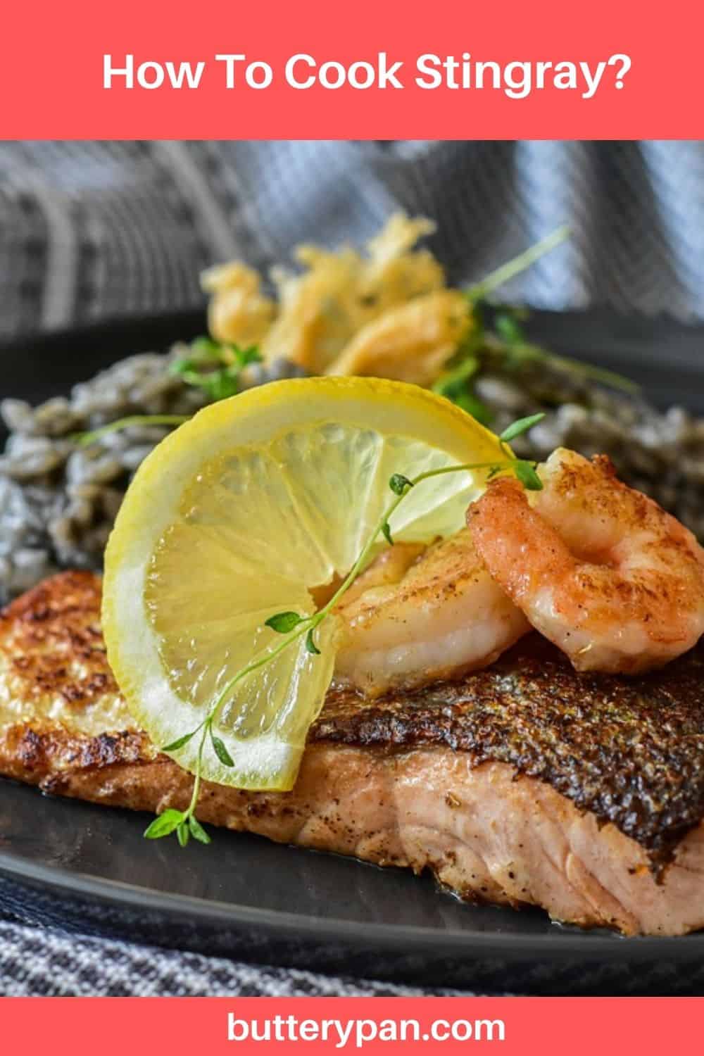 How To Cook Stingray? - ButteryPan