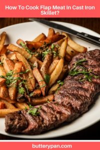 How To Cook Flap Meat In Cast-Iron Skillet? - ButteryPan