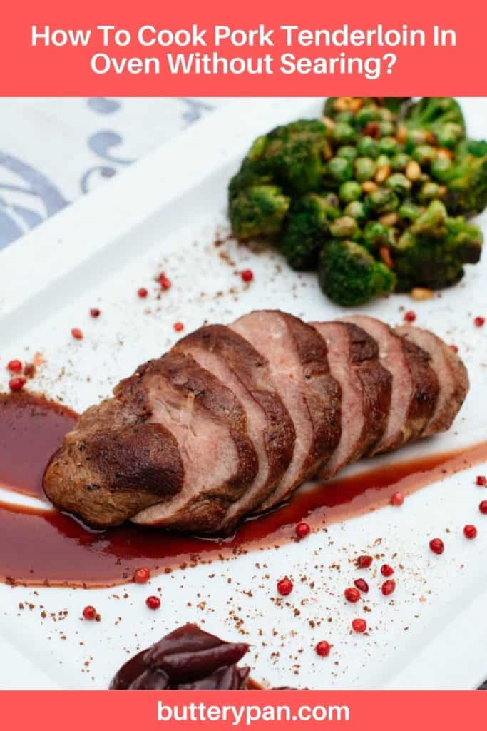 How To Cook Pork Tenderloin In Oven Without Searing pin