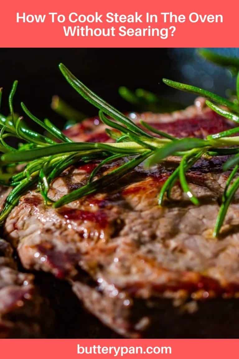 How To Cook Steak In The Oven Without Searing? ButteryPan
